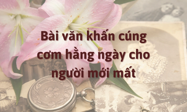Văn cúng cơm cho người mới mất, cúng hàng ngày